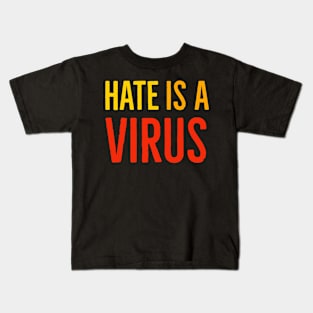 I Am Not A Virus - Hate Is A Virus Kids T-Shirt